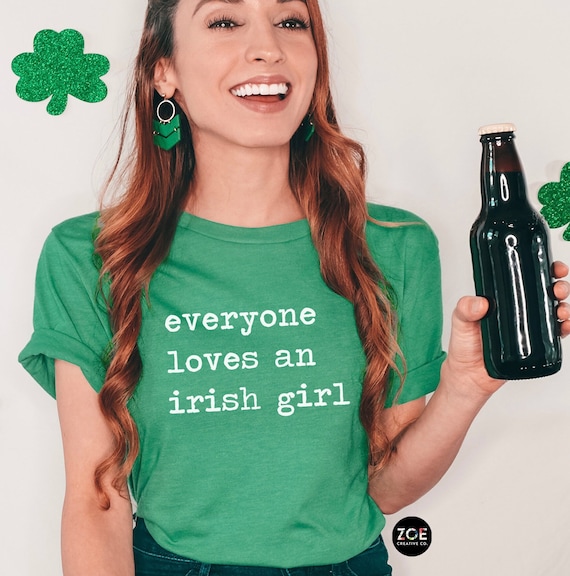 Everyone Loves an Irish Girl T-shirt, Kiss Me I'm Irish, Cute