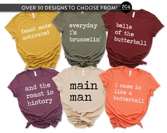 Funny Matching Thanksgiving Shirts, I Came In Like a Butterball Shirt, Everyday I&#39;m Brusselin, Belle of The Butterball, Main Man Tshirt Men