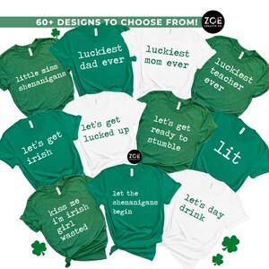 Puede incluir: Una colecci&oacute;n de 10 camisetas verdes y blancas con diferentes lemas con tem&aacute;tica del D&iacute;a de San Patricio. Los lemas incluyen "Let's get Irish", "Luckiest Dad Ever", "Kiss Me I'm Irish Girl Wasted", "Let's Get Ready to Stumble", "Let's Day Drink", "Lit", "Let the Shenanigans Begin", "Luckiest Mom Ever", "Luckiest Teacher Ever" y "Little Miss Shenanigans".