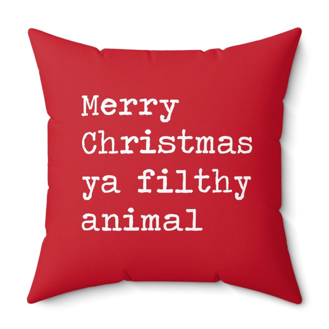 Merry Christmas Ya Filthy Animal Pillow, Funny Christmas Pillows, Kevin