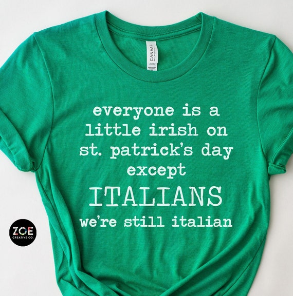 Everyone Is Irish Except The Italians St Patricks Day Shirt Everyone Is Irish Except The Italians St Patricks Day Shirt