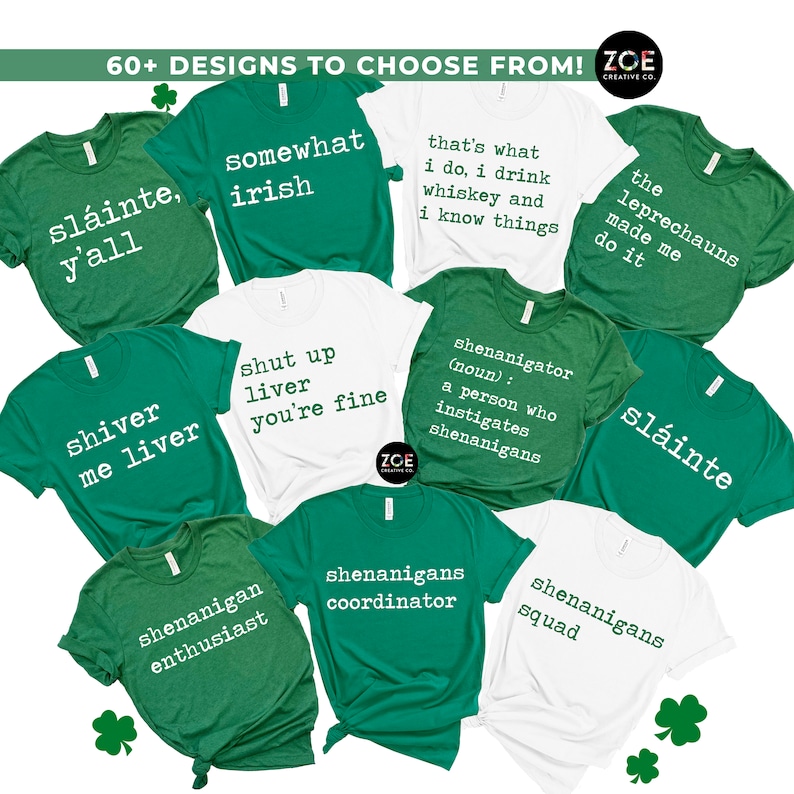 Puede incluir: Una colecci&oacute;n de camisetas verdes y blancas con varios refranes y dise&ntilde;os de tem&aacute;tica irlandesa. Las camisetas presentan frases como "sl&aacute;inte", "shiver me liver", "somewhat Irish", "that's what I do, I drink whiskey and I know things", "the leprechauns made me do it", "shut up liver you're fine", "shenanigator (noun): a person who instigates shenanigans", "shenanigan enthusiast", "shenanigans coordinator", and "shenanigans squad".