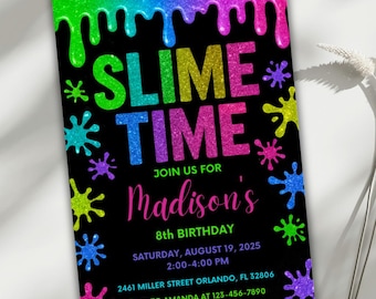 May include: A black invitation with colorful glitter text that reads "SLIME TIME" and "Madison's 8th Birthday." The invitation includes event details such as the date, time, and location. Colorful slime splatters decorate the invitation.