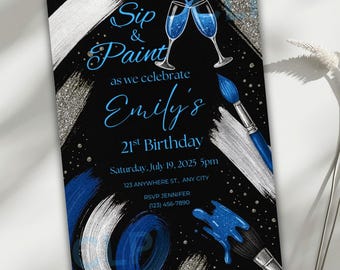 May include: Black invitation card with blue and silver paint strokes, two champagne glasses, and a paintbrush. The text reads "Sip & Paint" and "Emily's 21st Birthday". Includes date, time, address, and RSVP information.