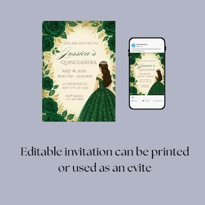 May include: Editable Quincea&ntilde;era invitation template featuring a green and gold floral design. The invitation depicts a young woman in a green gown and a crown. The text reads "You are invited to Jessica's Quincea&ntilde;era May 18, 2025 8:00 PM - 12:00 AM 123 Anywhere St. Any City, ST 12345 RSVP Maria +123-456-7890".