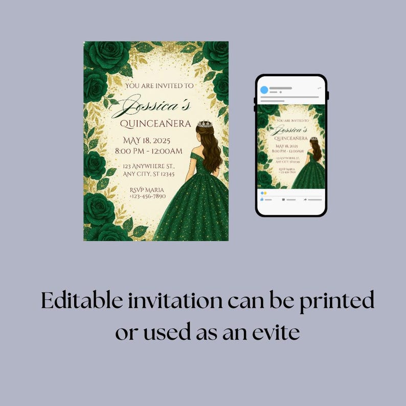 May include: Editable Quincea&ntilde;era invitation template featuring a green and gold floral design. The invitation depicts a young woman in a green gown and a crown. The text reads "You are invited to Jessica's Quincea&ntilde;era May 18, 2025 8:00 PM - 12:00 AM 123 Anywhere St. Any City, ST 12345 RSVP Maria +123-456-7890".