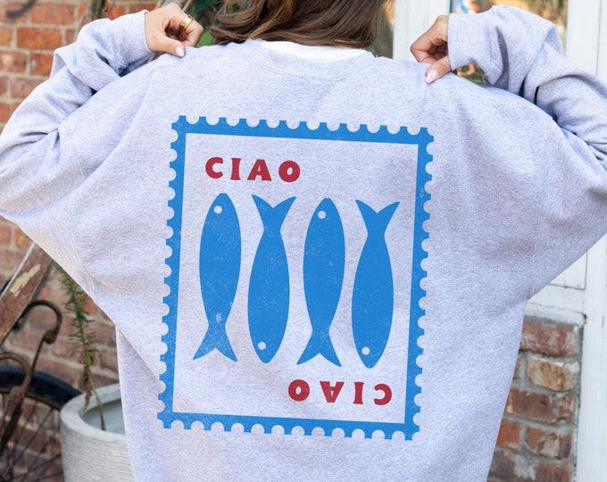 Ciao Sardine Shirt Italian Sweatshirt Tinned Fish Tomato Girl Summer Italian Sayings Tomato Girl Aesthetic Sardines Ocean Inspired Style