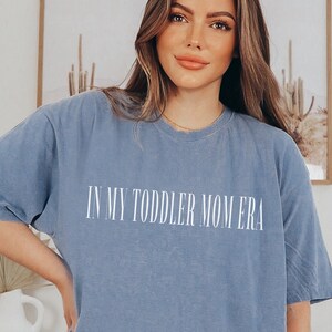 In My Mom Era Shirt Toddler Mom Gifts In My Era Shirt Presents For Mom Comfort Colors Motherhood Shirt Sentimental Mom Gift Preppy Clothes