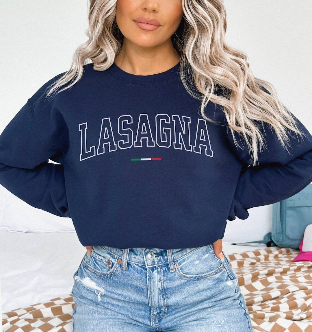 Lasagna Italian Sweatshirt Italy Sweatshirt Italian Sayings Funny Italian Pasta Shirt Varsity