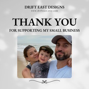 May include: Image with the text "DRIFT EAST DESIGNS" and "THANK YOU FOR SUPPORTING MY SMALL BUSINESS". A family of three is pictured on a beach, smiling. The website address www.drifteast.etsy.com is also visible.