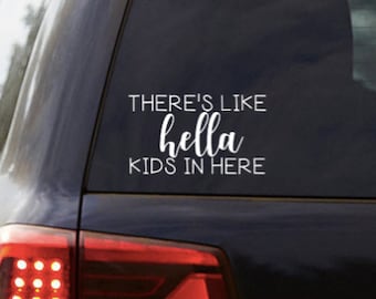 Minivan Graphic Bumper Sticker 8x3.5 ORIGINAL Theres like H*lla Kids In Here Car Decal Color Options