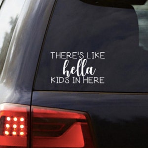 There's Like Hella Kids In Here Car Decal | Hella Kids Decal | Funny Car Decal | Car Decal