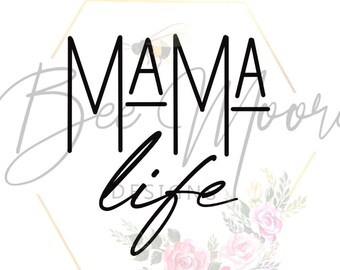 Digital File | Mama Life SVG File | Mama Life PNG File | Mama Life JPEG File | Cricut File | Silhouette File | Cutting File | Mama Life