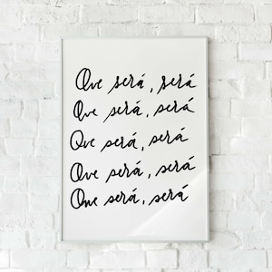 Que Será, Será | DIGITAL DOWNLOAD Print, Quotes Print, Poster Print, Wall Art Quotes, Typography Print, Digital Prints, Quote, Wall Art