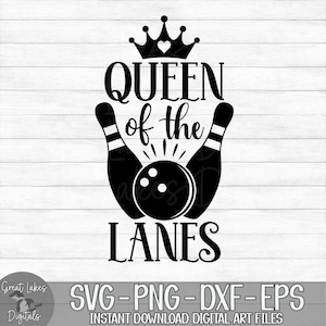 Queen of the Lanes - Instant Digital Download - svg, png, dxf, and eps files included! Bowling Ball, Bowling Pins, Women&#39;s