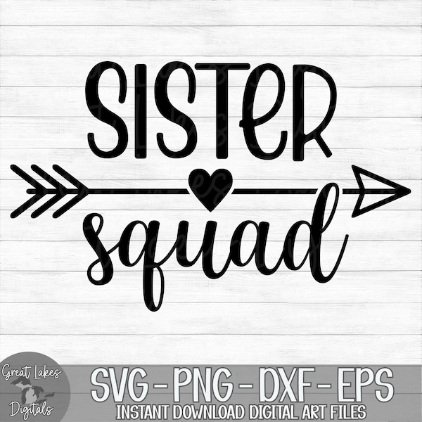 Sister Squad - Instant Digital Download - svg, png, dxf, and eps files included!