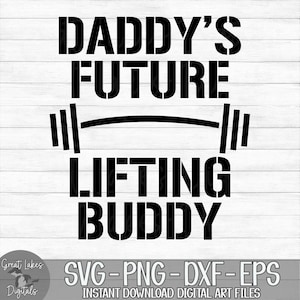 May include: Black and white graphic design with the text "Daddy's Future Lifting Buddy" and a barbell graphic.