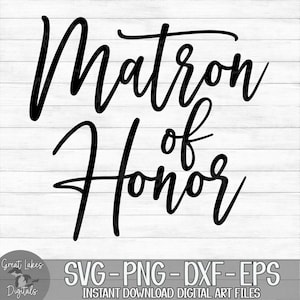 Matron Of Honor - Instant Digital Download - svg, png, dxf, and eps files included! Wedding, Bridal Party, Bachelorette