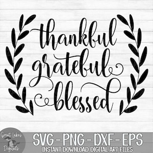 Thankful Grateful Blessed - Thanksgiving - Instant Digital Download - svg, png, dxf, and eps files included!