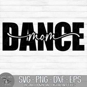 Dance Mom  - Instant Digital Download - svg, png, dxf, and eps files included!