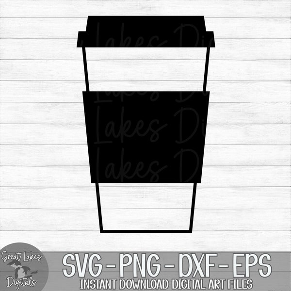Coffee Cup - Instant Digital Download - svg, png, dxf, and eps files included! Coffee To Go Cup, Latte, Take Away Cup
