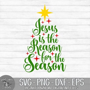 Jesus Is The Reason For The Season - Instant Digital Download - svg, png, dxf, and eps files included! Christmas, Religious