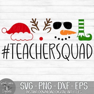 Teacher Squad - Instant Digital Download - svg, png, dxf, and eps files included! Christmas, Elf, Reindeer, Snowman, Santa Hat