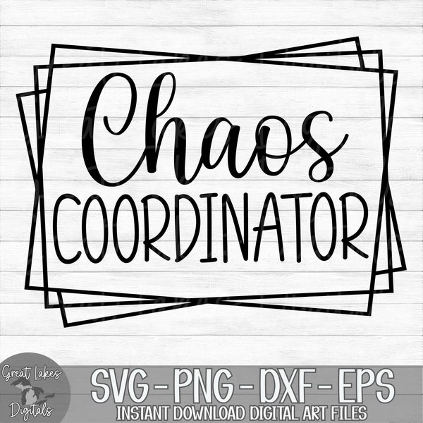 Chaos Coordinator - Instant Digital Download - svg, png, dxf, and eps files included! Gift Idea, Mother's Day, Mom Life