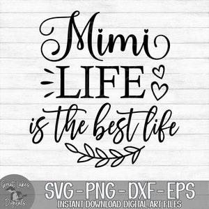 Mimi Life Is The Best Life - Instant Digital Download - svg, png, dxf, and eps files included!