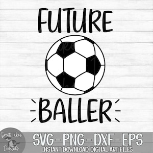 Future Baller - Soccer, Baby, Children&#39;s - Instant Digital Download - svg, png, dxf, and eps files included!
