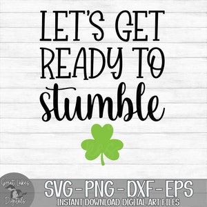 Let&#39;s Get Ready To Stumble - Instant Digital Download - svg, png, dxf, and eps files included! St. Patrick&#39;s Day, Funny