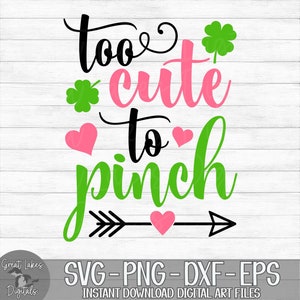 Too Cute To Pinch - Instant Digital Download - svg, png, dxf, and eps files included! Saint Patrick's Day, Girl, Hearts, Shamrocks