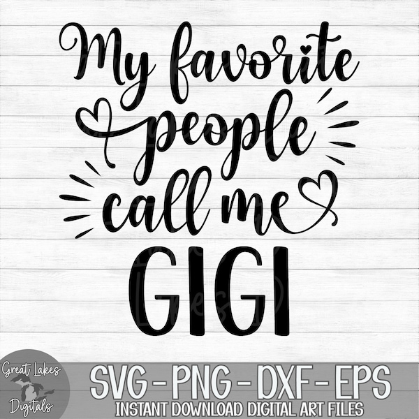 My Favorite People Call Me Gigi - Instant Digital Download - svg, png, dxf, and eps files included! Mother's Day, Gift Idea