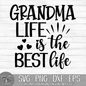 Grandma Life Is The Best Life - Instant Digital Download - svg, png, dxf, and eps files included!