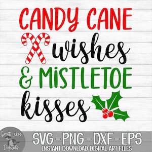 Candy Cane Wishes & Mistletoe Kisses - Instant Digital Download - svg, png, dxf, and eps files included! Christmas, Winter