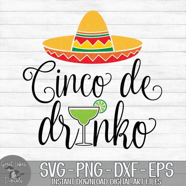 Cinco De Drinko - Cinco De Mayo, Sombrero, Margarita - Instant Digital Download - svg, png, dxf, and eps files included!