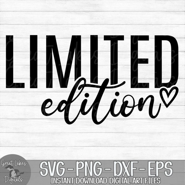 Limited Edition - Instant Digital Download - svg, png, dxf, and eps files included! Women's, Self Love, Positive, Motivational