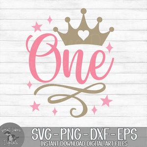 One - First Birthday, 1st Birthday, Girl, Princess Crown - Instant Digital Download - svg, png, dxf, and eps files included!