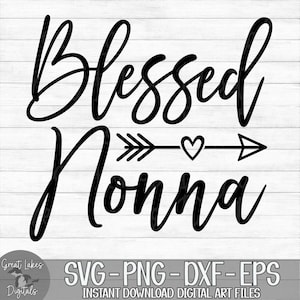 Blessed Nonna - Instant Digital Download - svg, png, dxf, and eps files included!