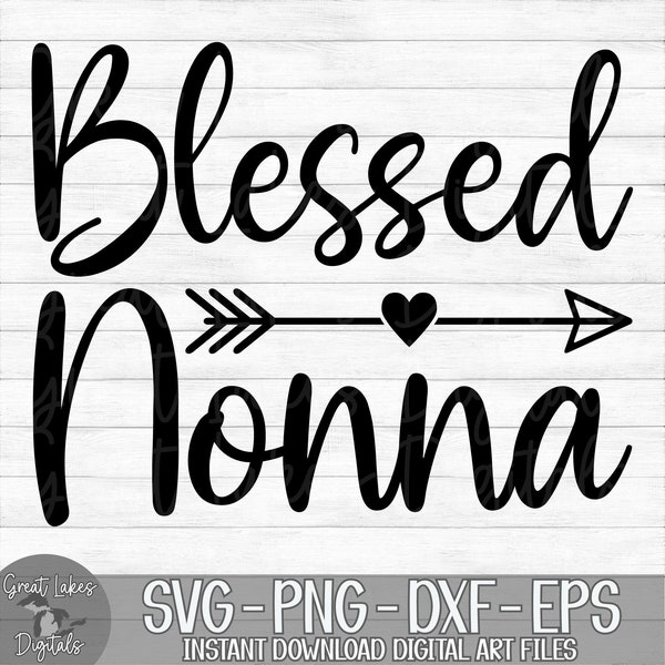 Blessed Nonna - Instant Digital Download - svg, png, dxf, and eps files included!