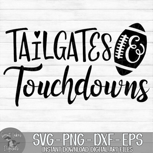 Tailgates & Touchdowns - Football - Instant Digital Download - svg, png, dxf, and eps files included!