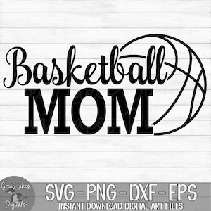 Basketball Mom - Instant Digital Download - svg, png, dxf, and eps files included!