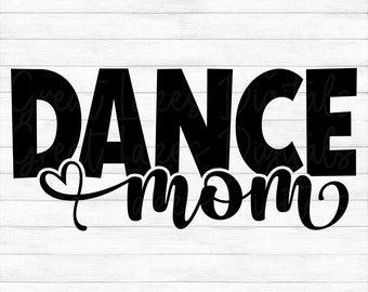 Dance Mom - Instant Digital Download - svg, png, dxf, and eps files included!