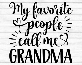 My Favorite People Call Me Grandma - Instant Digital Download - svg, png, dxf, and eps files included! Mother's Day, Gift Idea