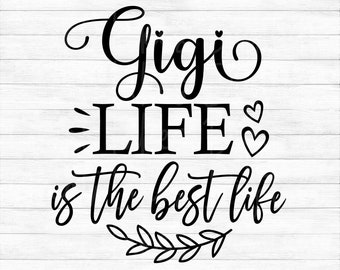 Gigi Life Is The Best Life - Instant Digital Download - svg, png, dxf, and eps files included!