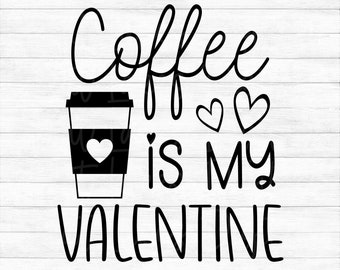 Coffee Is My Valentine - Instant Digital Download - svg, png, dxf, and eps files included! Funny, Valentine's Day