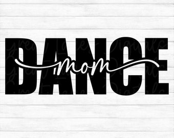 Dance Mom  - Instant Digital Download - svg, png, dxf, and eps files included!