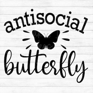 Antisocial Butterfly - Instant Digital Download - svg, png, dxf, and eps files included! Funny Women&#39;s, Introvert, Homebody