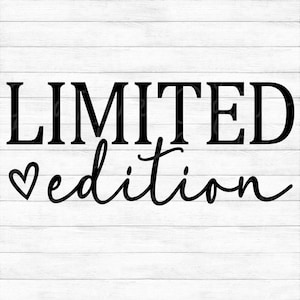 Limited Edition - Instant Digital Download - svg, png, dxf, and eps files included! Women&#39;s, Self Love, Positive, Motivational