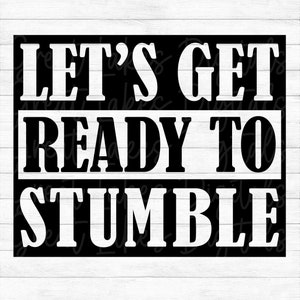 Let&#39;s Get Ready To Stumble - Instant Digital Download - svg, png, dxf, and eps files included! Saint Patrick&#39;s Day, Funny, Drinking
